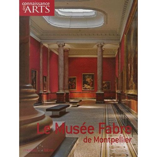 Connaissance Des Arts N° Hors-Série 308 - Le Musée Fabre De Montpellier