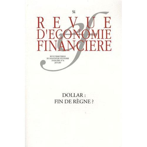 Revue D'économie Financière N° 94, Juin 2009 - Dollar : Fin De Règne ?