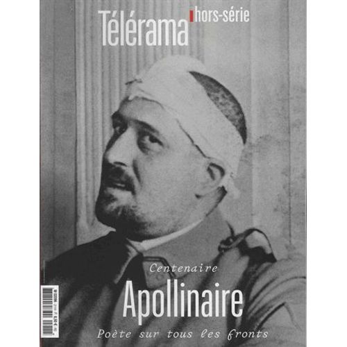 Télérama Hors-Série N° 211 - Centenaire Apollinaire - Poète Sur Tous Les Fronts