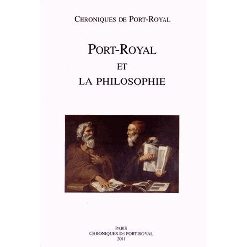 Chroniques De Port-Royal N° 61/2011 - Port-Royal Et La Philosophie