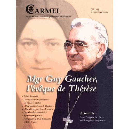 Carmel N° 161, 3e Trimestre 2016 - Mgr Guy Gaucher, L'évêque De Thérèse