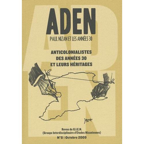 Aden N° 8, Octobre 2009 - Anticolonialistes Des Années 30 Et Leurs Héritages