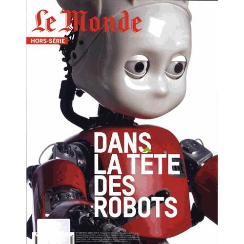 Le Monde Hors-Série N° 60 - Dans La Tête Des Robots