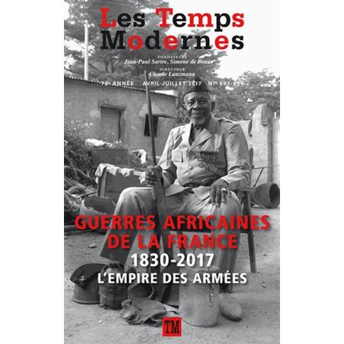 Les Temps Modernes N° 693-694, Avril-Juillet 2017 - Guerres Africaines De La France - 1830-1917