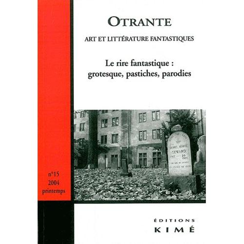 Otrante N° 15 - 2004 - Le Rire Fantastique : Grotesque, Pastiches, Parodies