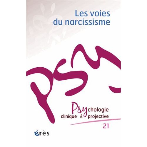 Psychologie Clinique Et Projective N° 21/2015 - Les Voies Du Narcissisme