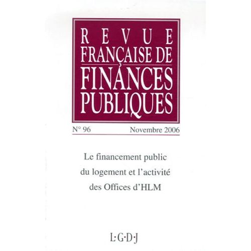 Revue Française De Finances Publiques N° 96, Novembre 2006 - Le Financement Public Du Logement Et L'activité Des Offices D'hlm