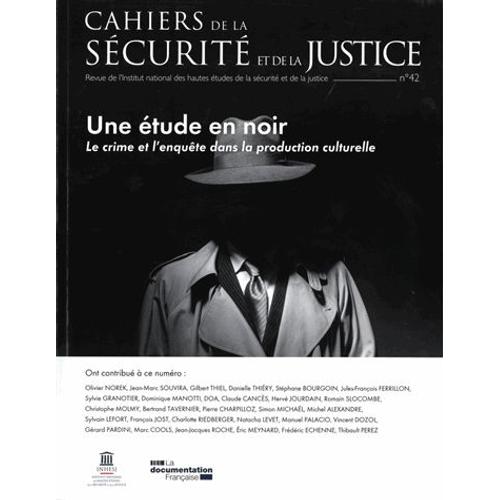 Cahiers De La Sécurité Et De La Justice N° 42 - Une Étude En Noir - Le Crime Et L?Enquête Dans La Production Culturelle