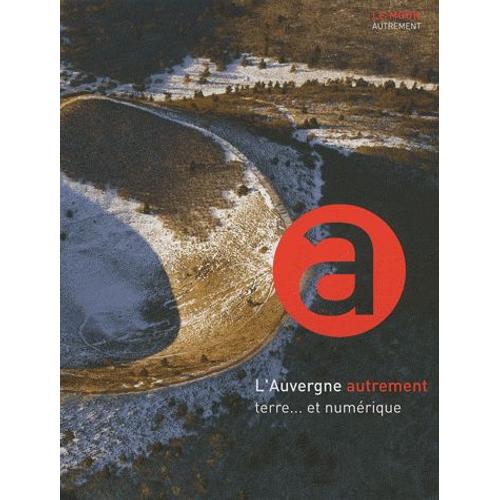 L'auvergne Autrement : Terre - Et Numérique