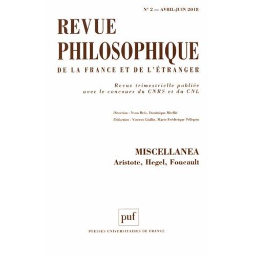 Revue Philosophique N° 2, Avril-Juin 2018 - Miscellanea - Aristote, Hegel, Foucault