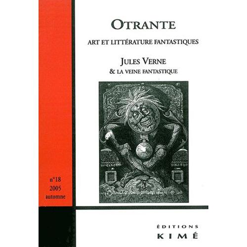 Otrante N° 18, Automne 2005 - Jules Verne Et La Veine Fantastique