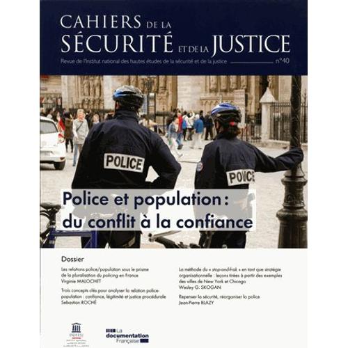 Cahiers De La Sécurité Et De La Justice N° 40 - Police Et Population : Du Conflit À La Confiance