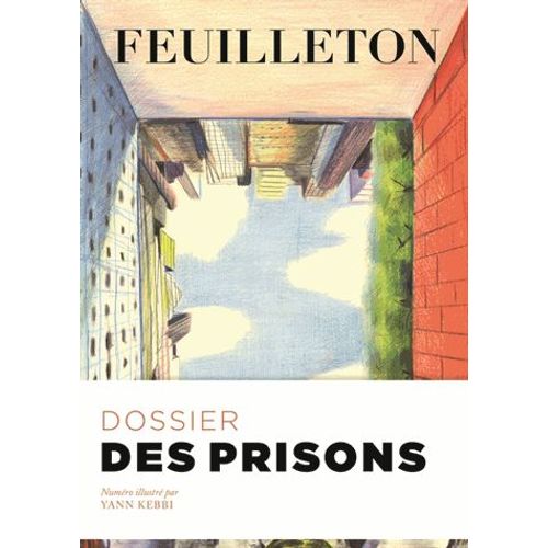 Feuilleton N° 12, Hiver 2015 - Dossier : Des Prisons