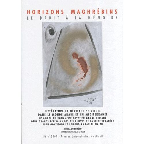 Horizons Maghrébins N° 56/2007 - Littérature Et Héritage Spirituel Dans Le Monde Arabe Et En Méditerranée