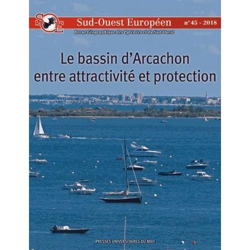 Sud-Ouest Européen N° 45/2018 - Le Bassin D'arcachon Entre Attractivité Et Protection