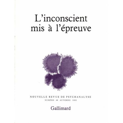 Nouvelle Revue De Psychanalyse N° 48 Automne 1993 - L'inconscient Mis À L'épreuve