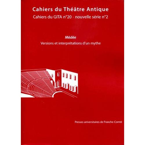 Cahiers Du Gita N° 20 - Médée - Versions Et Interprétations D'un Mythe