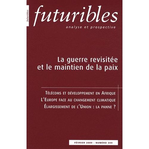 Futuribles N° 349, Février 2009 - La Guerre Revisitée Et Le Maintien De La Paix