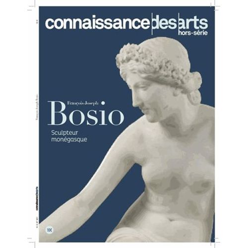 Connaissance Des Arts Hors-Série N° 801 - François-Joseph Bosio - Sculpteur Monégasque