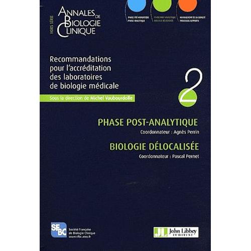 Annales De Biologie Clinique Hors-Série - Recommandations Pour L'accréditation Des Laboratoires De Biologie Médicale - Volume 2, Phase Post-Analytique, Biologie Délocalisée