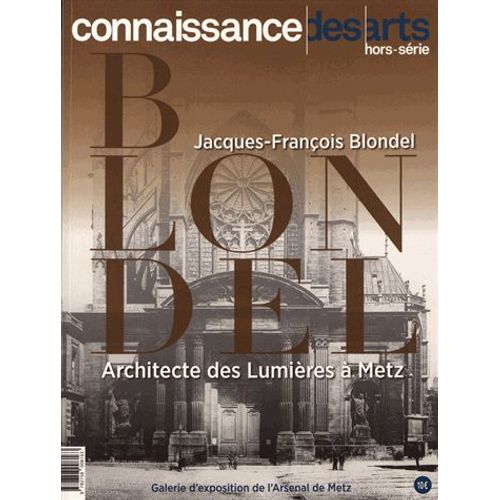 Connaissance Des Arts Hors-Série N° 805 - Jacques-François Blondel - Architecte Des Lumières À Metz