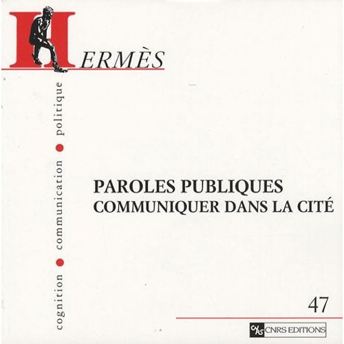 Hermès N° 47 - Paroles Publiques - Communiquer Dans La Cité