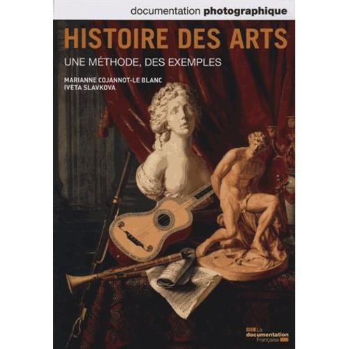 La Documentation Photographique N° 8091, Janvier-Fév - Histoire Des Arts - Une Méthode, Des Exemples