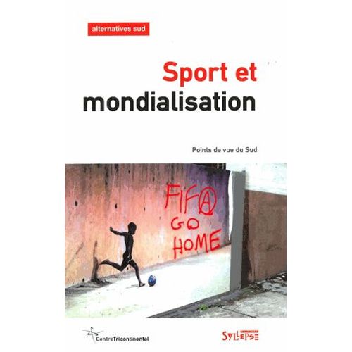 Alternatives Sud Volume 23-2016/1 - Sport Et Mondialisation - Points De Vue Du Sud