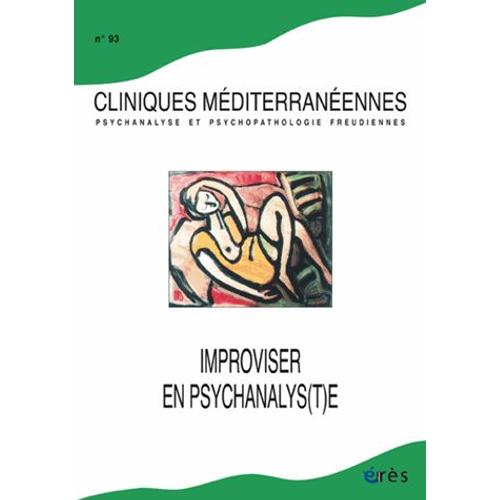 Cliniques Méditerranéennes N° 93, 2016 - Improviser En Psychanalys(T)E