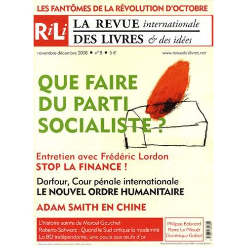 La Revue Internationale Des Livres & Des Idées N° 8, Novembre-Décem - Que Faire Du Parti Socialiste ?