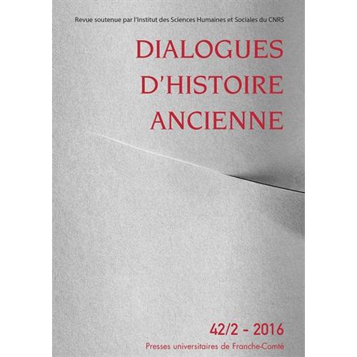 Dialogues D'histoire Ancienne N° 42/2-2016 - Penser Les Savoirs Sociaux Dans L'antiquité - Pratiques, Acteurs, Normes