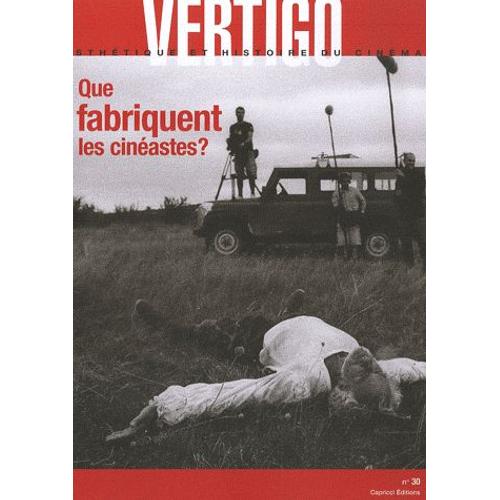 Vertigo N° 30 - Que Fabriquent Les Cinéastes ?