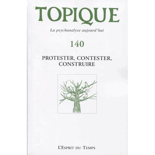 Topique N°140, Septembre 2017 - Protester, Contester, Construire