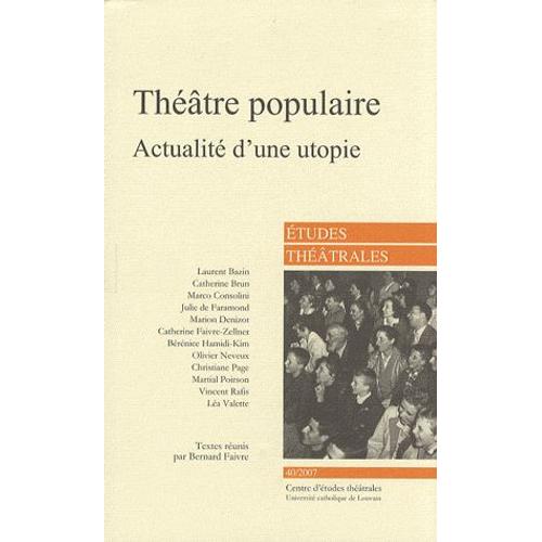 Etudes Théâtrales N° 40/2007 - Théâtre Populaire - Actualité D'une Utopie