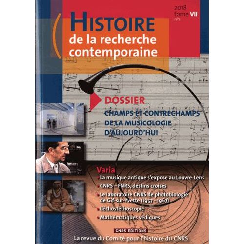 Histoire De La Recherche Contemporaine Tome 7, N° 1/2018 - Champs Et Contrechamps De La Musicologie D'aujourd'hui
