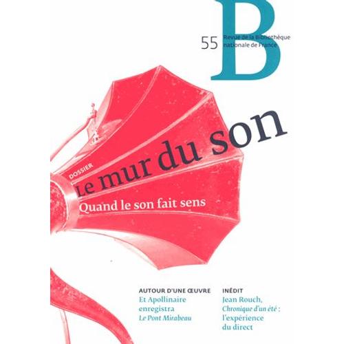 Revue De La Bibliothèque Nationale De France N° 55/2017 - Le Mur Du Son - Quand Le Son Fait Sens