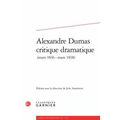 Cahiers Alexandre Dumas N° 42/2015 - Alexandre Dumas Critique Dramatique - Mars 1836-Mars 1838