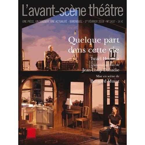 L'avant-Scène Théâtre N° 1437, 1er Février 2017 - Quelque Part Dans Cette Vie