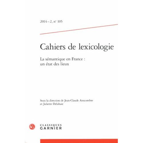 Cahiers De Lexicologie N° 105, 2014-2 - La Sémantique En France : Un État Des Lieux