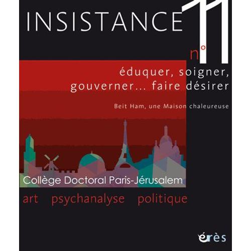 Insistance N° 11 - Eduquer, Soigner, Gouverner - Faire Désirer - Beit Ham, Une Maison Chaleureuse