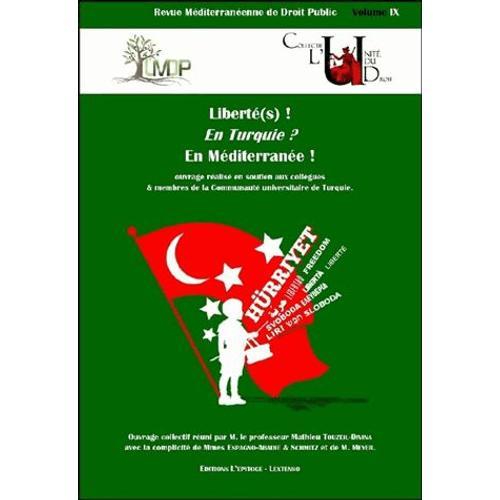 Revue Méditerranéenne De Droit Public N° 9 - Liberté(S) ! En Turquie ? En Méditerranée !