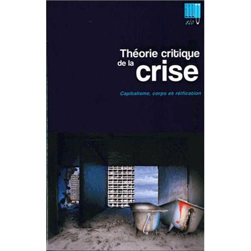 Illusio N° 14/15, Janvier 2016 - Théorie Critique De La Crise - Volume 3, Capitalisme, Corps Et Réification