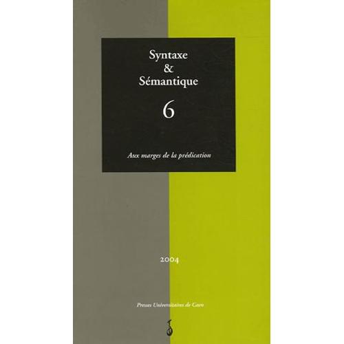 Syntaxe & Sémantique N° 6/2004 - Aux Marges De La Prédication