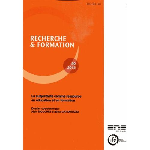 Recherche Et Formation N° 80-2015 - La Subjectivité Comme Ressource En Éducation Et En Formation