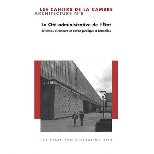 Les Cahiers De La Cambre - Architecture N° 8, Janvier 2009 - La Cité Administrative De L'etat - Schémas Directeurs Et Action Publique À Bruxelles