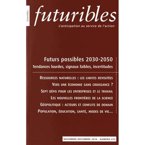 Futuribles N° 415, Novembre-Décembre 2016 - Futurs Possibles 2030-2050 - Tendances Lourdes, Signaux Faibles, Incertitudes