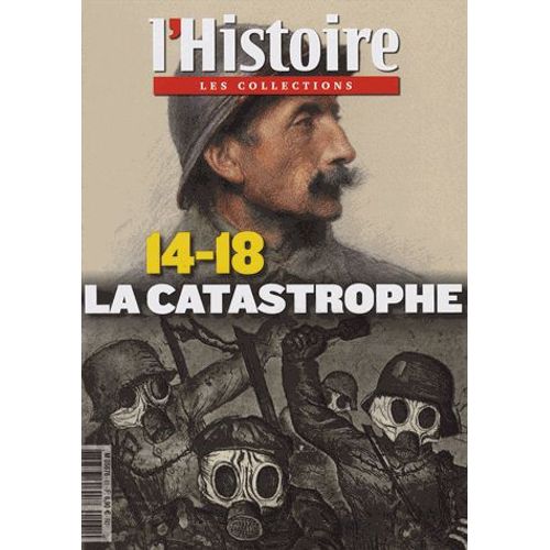Les Collections De L'histoire N° 61, Octobre-Décembre 2013 - 14-18 - La Catastrophe
