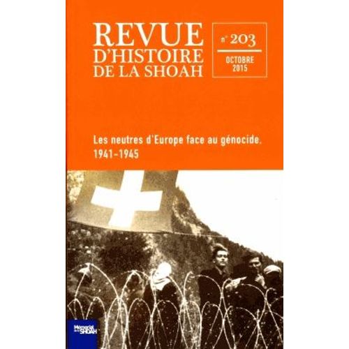 Revue D'histoire De La Shoah N° 203, Octobre 2015 - Les Neutres D'europe Face Au Génocide, 1941-1945