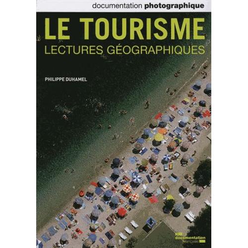 La Documentation Photographique N° 8094, Juillet-Aoû - Le Tourisme - Lectures Géographiques