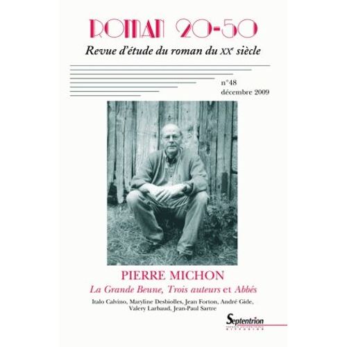 Roman 20-50 N° 48, Décembre 2009 - Le Grande Beune, Trois Auteurs Et Abbés De Pierre Michon
